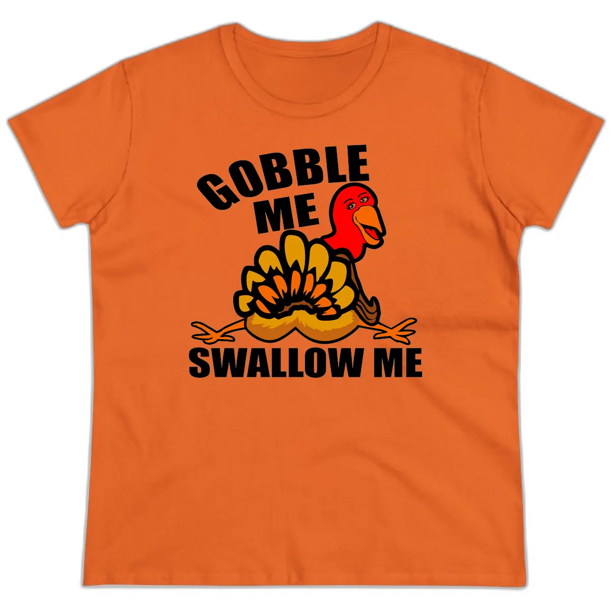 Gobble Me Swallow Me Turkey Ladies Tee in Orange